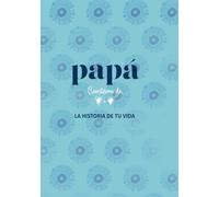 Papá - Cuéntame de Corazón a Corazón La Historia de tu Vida: Un regalo único para conservar su historia y sus recuerdos