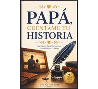 PAPÁ, CUÉNTAME TU HISTORIA: Diario guiado para escribir recuerdos, historia de vida y legado familiar | Libro de preguntas para completar | Regalo especial para papá