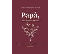 Papá, cuéntame tu historia: Libro de recuerdos para rellenar. Más de 200 preguntas sobre tu infancia, tu juventud, tu trabajo y tu vida, con árbol ... para fotos y una carta para tu hijo o hija