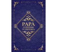 Papá cuéntame tu historia: Papá cuéntame tu historia: Un lugar donde su memoria perdure. Diario de recuerdos para completar, ideal para cumpleaños, Navidad y Día del Padre