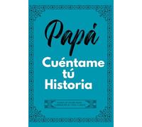 Papá Cuentame Tu Historia: Spanish Journal Version Dad Tell Me Your Story