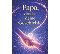 Papa, das ist deine Geschichte: Ein liebevolles Erinnerungsbuch zum Ausfüllen | Perfektes Geschenk für Papa