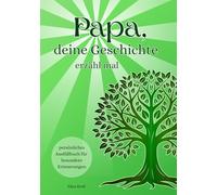 Papa, deine Geschichte, erzähl mal | Ausfüllbuch für Väter zum Festhalten der schönsten Erinnerungen und persönlichen Lebensgeschichten | Ein Geschenk ... mal - Erinnerungsbücher für Mama & Papa)
