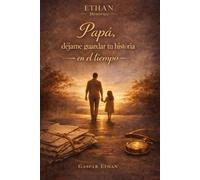 Papá, déjame guardar tu historia en el tiempo: Libro de recuerdos guiado para padre e hijo/a: Diario para escribir su vida, recuerdos y momentos ... Padre, cumpleaños y Navidad (Ethan Memories)