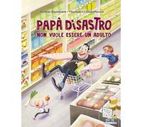 Papà disastro non vuole essere un adulto. Ediz. a colori (Il battello a vapore. Miniserie)