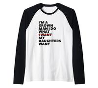 Papá divertido, padre, soy un hombre adulto, hago lo que mis hijas quieren Camiseta Manga Raglan
