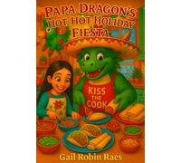 Papa Dragon’s Hot-Hot Holiday Fiesta: A holiday celebration filled with culture, cooking, and dragon-sized heart!