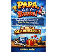 Papa, du bist der Beste!: Das lustige Vatertagsgeschenk - Danke für alles, was du tust (auch wenn wir es nicht immer sagen)