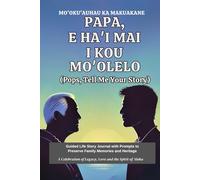 Papa, E Ha'i Mai I Kou Mo'olelo (Pops, Tell Me Your Story) Kane Cover: Guided Life Story Journal with Prompts to Preserve Family Memories and Heritage