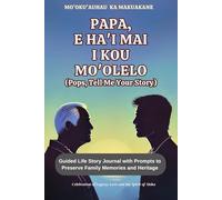 Papa, E Ha'i Mai I Kou Mo'olelo (Pops, Tell Me Your Story) Kane Cover: Guided Life Story Journal with Prompts to Preserve Family Memories and Heritage