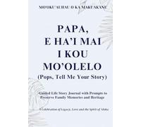 Papa, E Ha'i Mai I Kou Mo'olelo (Pops, Tell Me Your Story) Monsterra Cover: Guided Life Story Journal with Prompts to Preserve Family Memories and Heritage