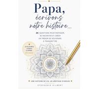 Papa, écrivons notre histoire: Journal guidé père-enfant à remplir à deux pour partager vos souvenirs, explorer l’arbre généalogique et votre histoire ... d'amour précieux à transmettre en cadeau
