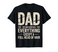 Papá El Hombre Que Tiene Todo Excepto Una Cabeza Llena De Cabello Camiseta