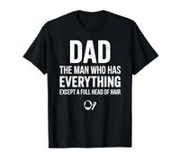 Papá El Hombre Que Tiene Todo Excepto Una Cabeza Llena De Cabello Camiseta