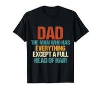 Papá El Hombre Que Tiene Todo Excepto Una Cabeza Llena De Cabello Camiseta