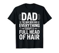 Papá El Hombre Que Tiene Todo Excepto Una Cabeza Llena De Cabello Camiseta