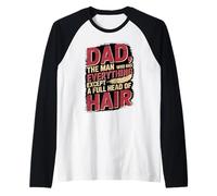 Papá El Hombre Que Tiene Todo Excepto Una Cabeza Llena De Cabello Camiseta Manga Raglan