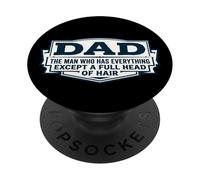 Papá El Hombre Que Tiene Todo Excepto Una Cabeza Llena De Cabello PopSockets PopGrip Adhesivo