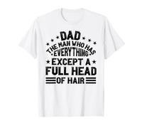 papá el Hombre Que Tiene Todo Excepto una Cabeza Llena de Pelo Camiseta