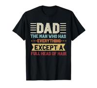 papá el Hombre Que Tiene Todo Excepto una Cabeza Llena de Pelo Camiseta
