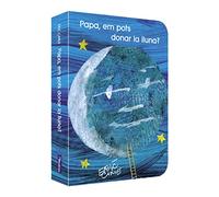 Papa, em pots donar la lluna? (Col·lecció Eric Carle) (Mans petitones)