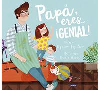 Papá, eres... ¡genial!: Un cuento para regalarle a papá por el día del Padre (Cuentos infantiles)