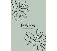 Papa, erzähl mir alles...: Erzähl mir deine Geschichte: Ein Erinnerungsbuch für die wertvollsten Momente deines Lebens (Deine Lebensgeschichte: Eine Serie für die Familie)