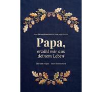 Papa, erzähl mir aus deinem Leben: Das Erinnerungsbuch zum Ausfüllen. Über 160 Fragen von der Kindheit bis heute, mit Stammbaum, Fotoseiten und einem Brief an dein Kind