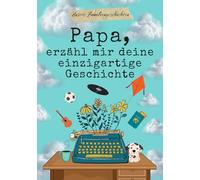 Papa, erzähl mir deine einzigartige Geschichte: Geschenkbuch für Papa | Erinnerungsbuch zum Ausfüllen, um von seinem Leben zu erzählen.