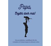 Papa, erzähl mir deine Geschichte: Ausfüllbuch zum Festhalten von Erinnerungen, Geschichten und Lebensweisheiten: Ein einzigartiges Geschenk für Papa | +350 Fragen | 166 Seiten, 8,25x11 Zoll