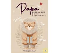 Papa, erzähl mir deine Geschichte: Das Erinnerungsbuch zum Ausfüllen | Ein persönliches und besonderes Geschenk für Papas - zum Geburtstag und Vatertag