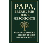 Papa, erzähl mir deine Geschichte - Ein Erinnerungsbuch, das Generationen verbindet: Das persönliche Erinnerungsalbum für Väter - zum Ausfüllen, ... zum Geburtstag, Ruhestand oder zu Weihnachten