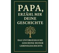 Papa, erzähl mir deine Geschichte - Ein Erinnerungsbuch, das Generationen verbindet: Das persönliche Erinnerungsalbum für Väter - zum Ausfüllen, ... zum Geburtstag, Ruhestand oder zu Weihnachten
