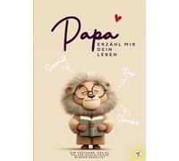 Papa, erzähl mir deine Geschichte - Ein Geschenk, das du voller Papa-Geschichten zurückbekommst - Papa erzähl mir von deinem Leben: Papa erzähl mal - Das perfekte Geschenk zum Geburtstag oder Vatertag