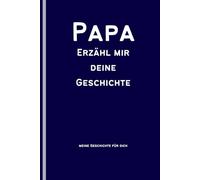 Papa Erzähl mir deine Geschichte!: |Ein persönliches Erinnerungsbuch zum Ausfüllen, das besondere Geschenk für Papa zum Bewahren und Weitergeben
