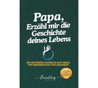 Papa, Erzähl mir die Geschichte deines Lebens: Ein geführtes Erinnerungsjournal zum Teilen von Erinnerungen und Gedanken