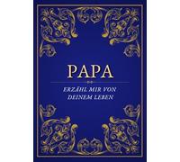 Papa erzähl mir von deinem Leben: Ausfüllbuch für Väter zum Festhalten von Erinnerungen, Geschichten & Lebensweisheiten | Persönliches Geschenk für Vatertag, Geburtstag & Weihnachten