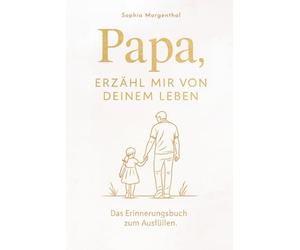 Papa, erzähl mir von deinem Leben: Das Erinnerungsbuch zum Ausfüllen - für all die Geschichten, die nicht verloren gehen dürfen. Ein besonderes Geschenk für Väter.