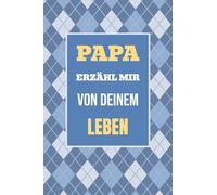 Papa, erzähl mir von deinem Leben: Ein Geschenk, um deine Geschichte und Erlebnisse zu teilen - für unvergessliche Momente mit der Familie: 1 (Erzähl Mal)