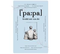 Papa, erzähl mir von dir: Fragen, die für immer bleiben | Ein liebevolles Erinnerungsbuch zum Ausfüllen | Geschenk für Väter, Papa-Geschenk zum ... Fragen & Platz für handgeschriebene Antworten