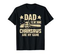 Papá es mi nombre Las motosierras son mi juego Chainsaw Camiseta