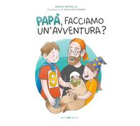 Papà, facciamo un'avventura? Ediz. a colori
