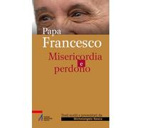 Papa Francesco. Misericordia e perdono (Sguardo dello spirito)
