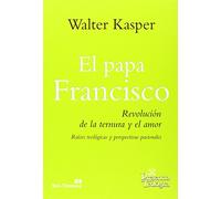 Papa Francisco, El Revolucion De La Ternura y El Amor: 222 (Presencia Teologica)