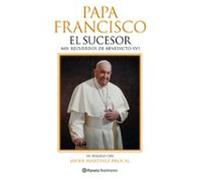 Papa Francisco. El Sucesor