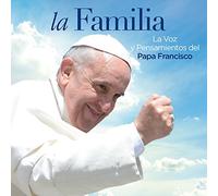 Papa Francisco - Familia La Voz Y Pensamientos Del Papa Francisco