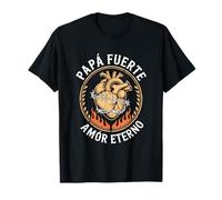 Papa Fuerte, Amor Eterno, Papá Fuerte, Amor Eterno, Papá, Padre Camiseta