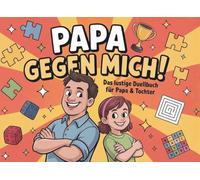 Papa gegen mich! - Das lustige Duellbuch für Papa & Tochter ab 8 Jahren | Papa Geschenk für gemeinsame Zeit mit 25 Spielen und Rätseln