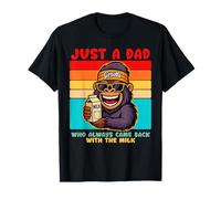 Papa Gorilla, Just A Dad who always came back with the milk Camiseta