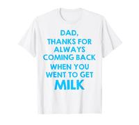 Papá Gracias Por Volver Siempre Cuando Fuiste A Conseguir Leche Camiseta